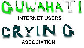 GUWAHATI INTERNET USERS CRYING ASSOCIATION